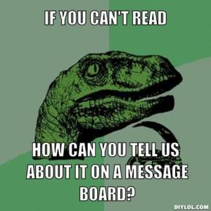 resized_philosoraptor-meme-generator-if-you-can-t-read-how-can-you-tell-us-about-it-on-a-message-board-701659