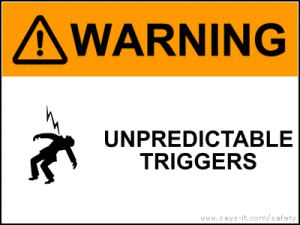Safety sign reads "Warning: Unpredictable Triggers"