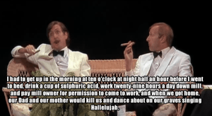 In the sketch, four Yorkshiremen tell ever more ludicrous tales of how poor and disadvantaged they were as children, then another insists that was luxury compared to theirs...