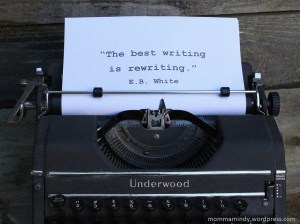 “The best writing is re-writing.” — e.b. white