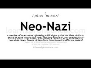 “Neo-Nazi: a member of an extreme right-wing political group that has ideas similar to those of Adolf Hitler's Nazi parting, including hatred of jews and people of non-white races...”