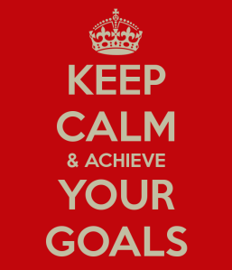 Keep Calm & Achieve Your Goals.