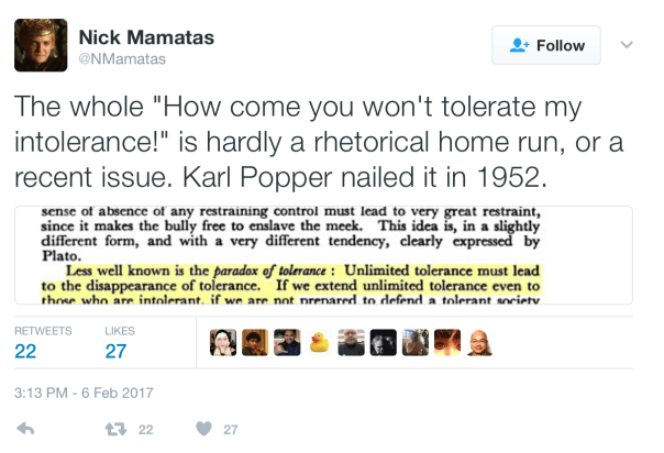 “The whole 'How come you won't tolerate my intolerance!' is hardly a rhetorical home run, or a recent issue. Karl Popper nailed it in 1952.” (Click to embiggen)