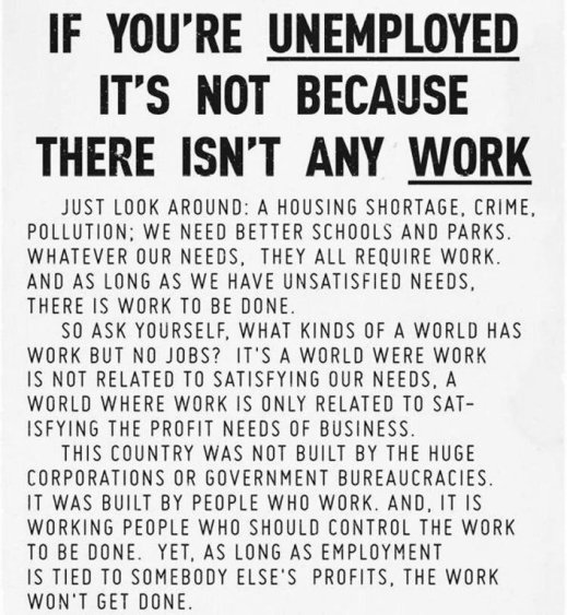 “If you're unemployed it's not because there isn't any work.” Click to embiggen and read this explanation of one of the things wrong with our current version of capitolism/corporate welfare...