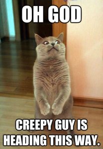 “Oh, god! Creepy guy is headed this way!”