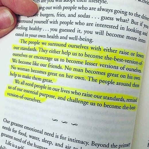 “The people we surround ourselves with either raise or lower our standards. They either help us to become the best version of ourselves or encourage us to become lesser versions of ourselves. We become like our friends. No man becomes great on his own. No woman becomes great on her own. The people around them help to make them great.  “We all need people in our lives who raise our standards, remind us of our essential purpose, and challenge us to become the best version of ourselves.”  ― Matthew Kelly, The Rhythm of Life: Living Every Day with Passion and Purpose
