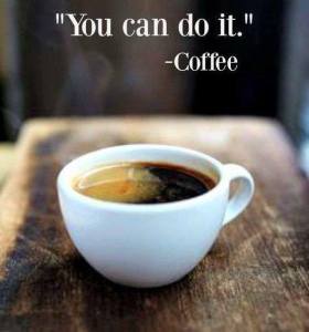 “You can do it” —Coffee
