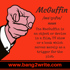 “McGuffin: noun, The MacGuffin is an object or device in a film, TV show, or a book which serves merely as a trigger for the plot.”