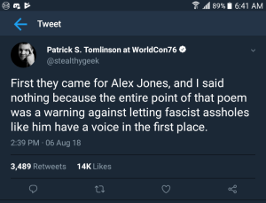“First they came for Alex Jones, and I said nothing because the entire point of that poem was a warning against letting fascist assholes like him have a voice in the first place.”