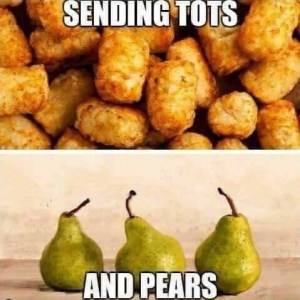Sending tots and pears