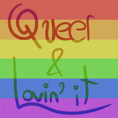 “Queer & lovin' it!”