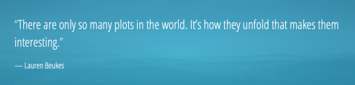 “There are only so many plots in the world. It's how they unfold that make them interesting.”— Lauren Beukes