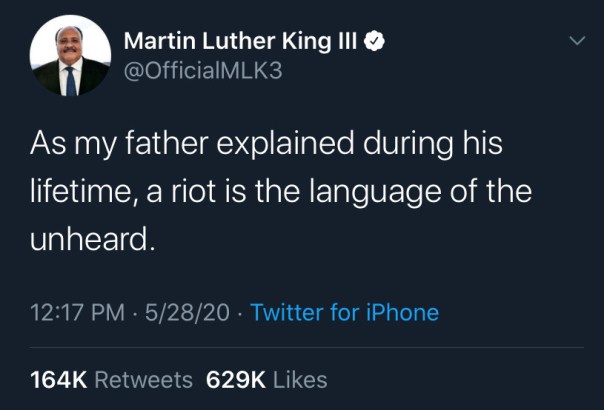 “As my father explained during his lifetime, a riot is the language of the unheard.” —Martin Luther King III, @OfficialMLK3