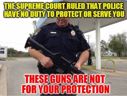 “The Supreme Court ruled that police have no duty to protect or serve. This guns are not for your protection.”