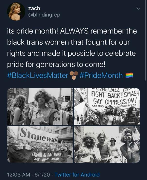 “It's Pride Month. ALWAYS remember the black trans women that fought for our rights and made it possible to Pride for Generations to come!”