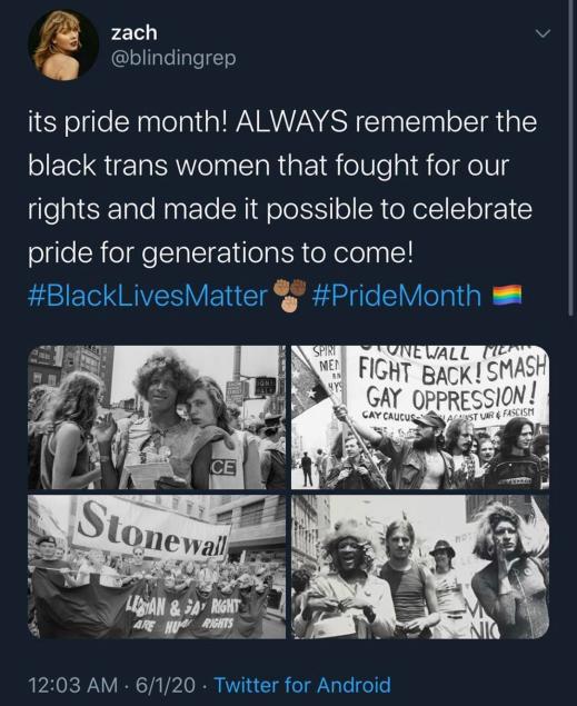 “It's Pride Month. ALWAYS remember the black trans women that fought for our rights and made it possible to Pride for Generations to come!”