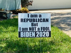 Yard sign read, “I am a Republican but not a FOOL. Biden 2020”