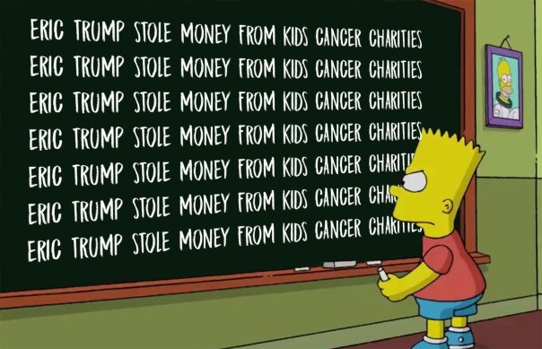 Bart Simpson writing on a chalkboard “Eric Trump stole money from kids cancer charities.”