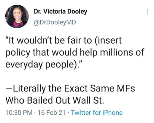 “'It wouldn't be fair to (insert policy that would help millions of everyday people).' - Literally the Exact Same MFs Who Bailed Out Wall St.”